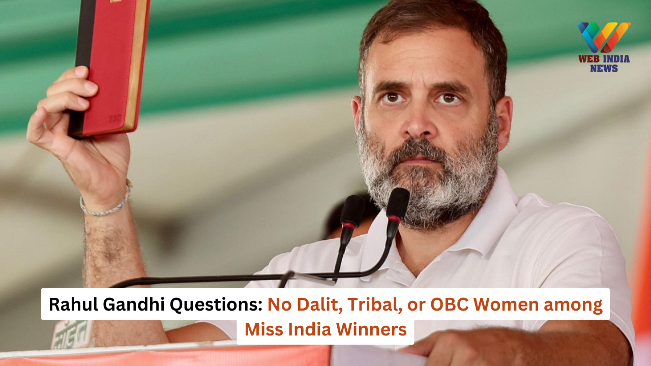 Rahul Gandhi Questions: No Dalit, Tribal, or OBC Women among Miss India Winners